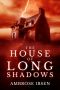 [House of Souls 01] • The House of Long Shadows (House of Souls Book 1)